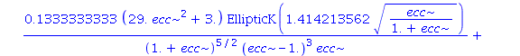 4.0*ecc*(1-ecc^2)^1.000000000*((.6666666667/((1.+ecc)*(ecc-1.))-2.666666667/((1.+ecc)^2*(ecc-1.))+5.333333333*ecc/((1.+ecc)^2*(ecc-1.)^2))*EllipticK(1.414213562*(ecc/(1.+ecc))^(1/2))/(1.+ecc)^(1/2)-2....