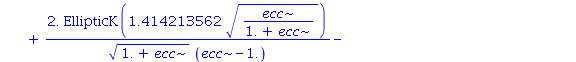 2.0*ecc*((2./(1.+ecc)-4.*ecc/((1.+ecc)*(ecc-1.)))*EllipticK(1.414213562*(ecc/(1.+ecc))^(1/2))/(1.+ecc)^(1/2)+2.*EllipticK(1.414213562*(ecc/(1.+ecc))^(1/2))/((1.+ecc)^(1/2)*(ecc-1.))-2.*EllipticE(1.414...