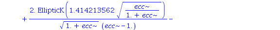 2.0*ecc*((2./(1.+ecc)-4.*ecc/((1.+ecc)*(ecc-1.)))*EllipticK(1.414213562*(ecc/(1.+ecc))^(1/2))/(1.+ecc)^(1/2)+2.*EllipticK(1.414213562*(ecc/(1.+ecc))^(1/2))/((1.+ecc)^(1/2)*(ecc-1.))-2.*EllipticE(1.414...