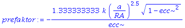 -1.333333333*k*(a/RA)^2.5*(1-ecc^2)^(1/2)/ecc