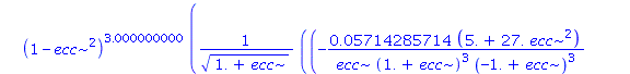 6.0*ecc*(1-ecc^2)^2.000000000*((-1.066666667/((1.+ecc)^2*(-1.+ecc)^2)+.1333333333*(23.+9.*ecc^2)/((1.+ecc)^3*(-1.+ecc)^2)-.2666666667*ecc*(23.+9.*ecc^2)/((1.+ecc)^3*(-1.+ecc)^3))*EllipticK(1.414213562...