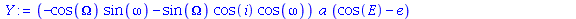 (-cos(Omega)*sin(omega)-sin(Omega)*cos(i)*cos(omega))*a*(cos(E)-e)+(-sin(Omega)*sin(omega)+cos(Omega)*cos(i)*cos(omega))*a*(1-e^2)^(1/2)*sin(E)