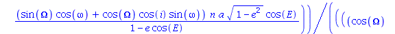 (((cos(Omega)*cos(omega)-sin(Omega)*cos(i)*sin(omega))*a*(cos(E)-e)+(sin(Omega)*cos(omega)+cos(Omega)*cos(i)*sin(omega))*a*(1-e^2)^(1/2)*sin(E))*(-(-cos(Omega)*sin(omega)-sin(Omega)*cos(i)*cos(omega))...