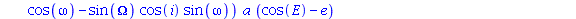 (((cos(Omega)*cos(omega)-sin(Omega)*cos(i)*sin(omega))*a*(cos(E)-e)+(sin(Omega)*cos(omega)+cos(Omega)*cos(i)*sin(omega))*a*(1-e^2)^(1/2)*sin(E))*(-(-cos(Omega)*sin(omega)-sin(Omega)*cos(i)*cos(omega))...