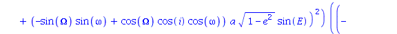 (((cos(Omega)*cos(omega)-sin(Omega)*cos(i)*sin(omega))*a*(cos(E)-e)+(sin(Omega)*cos(omega)+cos(Omega)*cos(i)*sin(omega))*a*(1-e^2)^(1/2)*sin(E))*(-(-cos(Omega)*sin(omega)-sin(Omega)*cos(i)*cos(omega))...