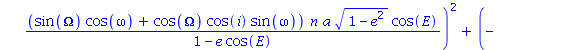 (((cos(Omega)*cos(omega)-sin(Omega)*cos(i)*sin(omega))*a*(cos(E)-e)+(sin(Omega)*cos(omega)+cos(Omega)*cos(i)*sin(omega))*a*(1-e^2)^(1/2)*sin(E))*(-(-cos(Omega)*sin(omega)-sin(Omega)*cos(i)*cos(omega))...